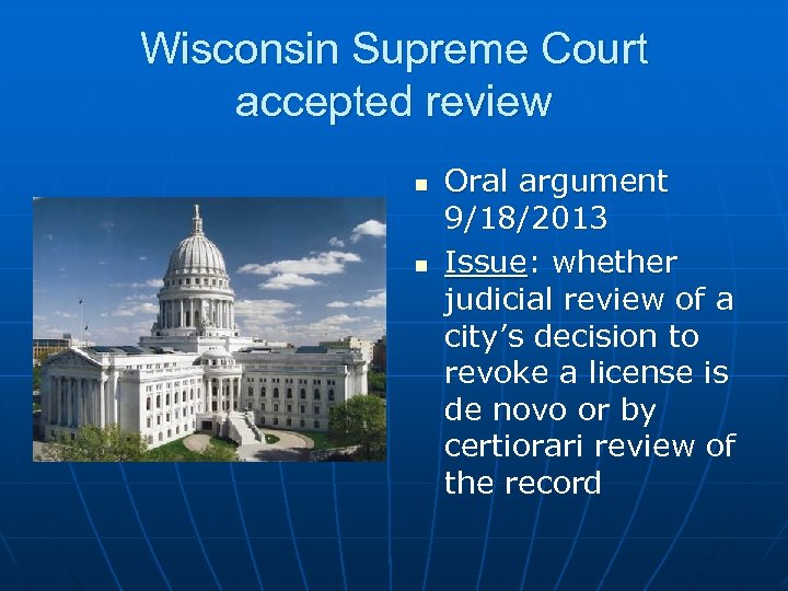 Wisconsin Supreme Court accepted review n n Oral argument 9/18/2013 Issue: whether judicial review