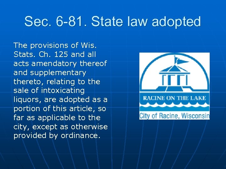 Sec. 6 -81. State law adopted The provisions of Wis. Stats. Ch. 125 and