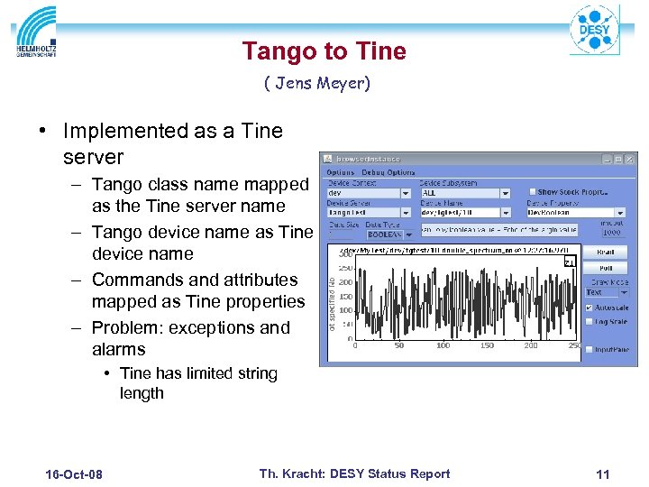 Tango to Tine ( Jens Meyer) • Implemented as a Tine server – Tango