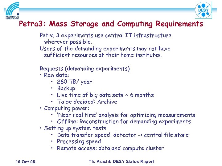 Petra 3: Mass Storage and Computing Requirements Petra-3 experiments use central IT infrastructure wherever