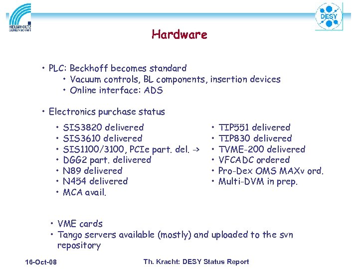 Hardware • PLC: Beckhoff becomes standard • Vacuum controls, BL components, insertion devices •