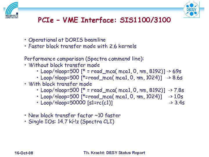 PCIe – VME Interface: SIS 1100/3100 • Operational at DORIS beamline • Faster block