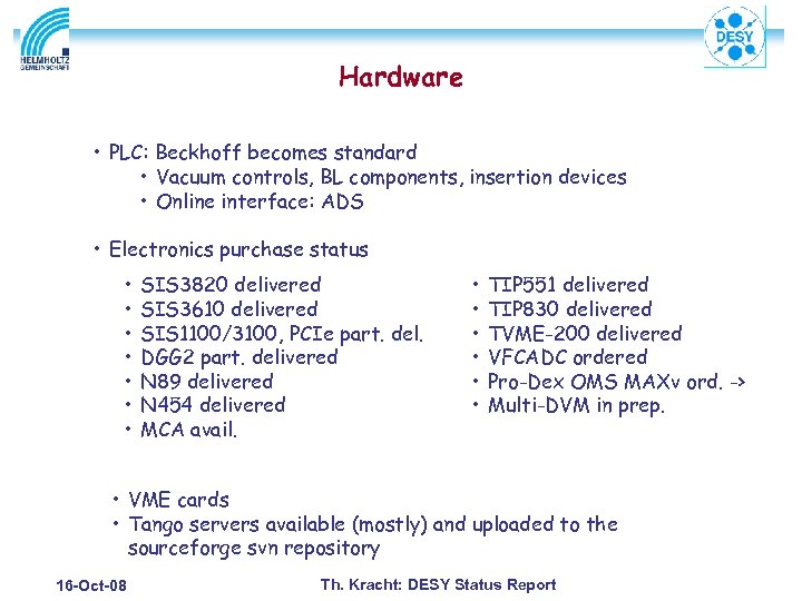 Hardware • PLC: Beckhoff becomes standard • Vacuum controls, BL components, insertion devices •