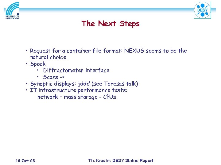 The Next Steps • Request for a container file format: NEXUS seems to be