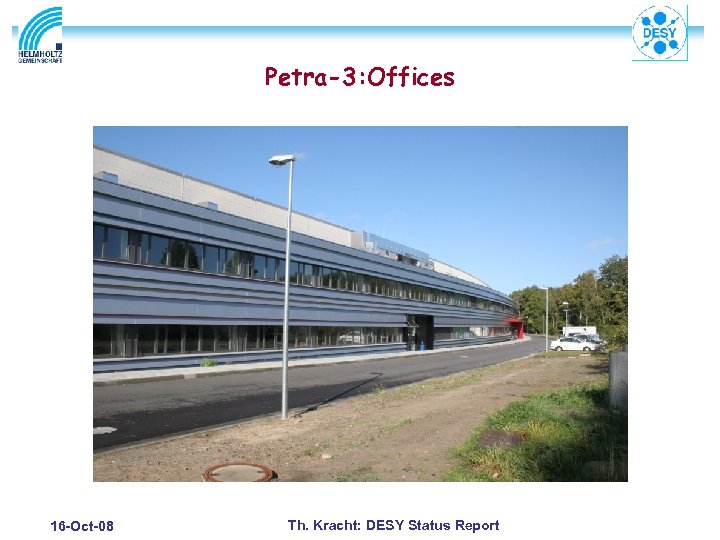 Petra-3: Offices 16 -Oct-08 Th. Kracht: DESY Status Report 