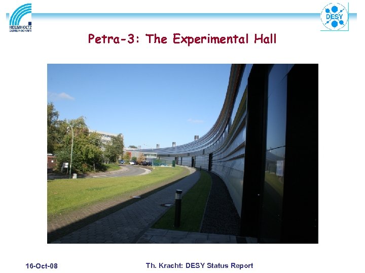 Petra-3: The Experimental Hall 16 -Oct-08 Th. Kracht: DESY Status Report 