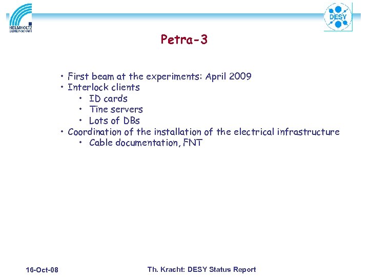 Petra-3 • First beam at the experiments: April 2009 • Interlock clients • ID