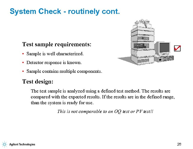 System Check - routinely cont. Test sample requirements: • Sample is well characterized. •