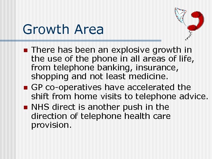 Growth Area n n n There has been an explosive growth in the use