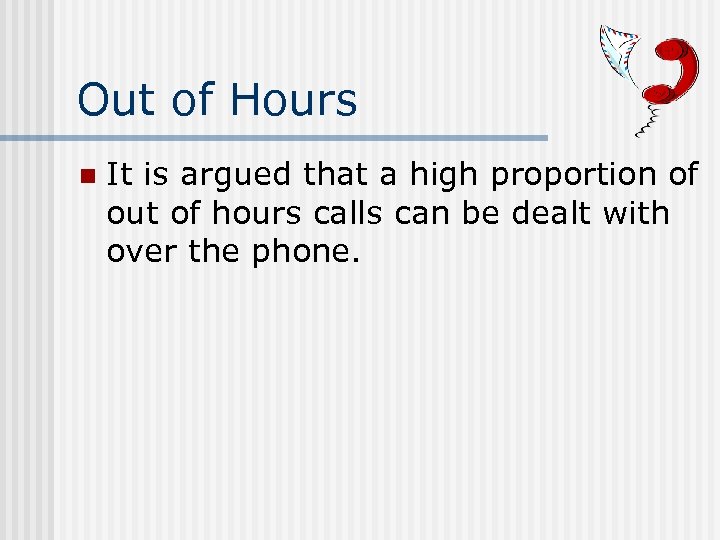 Out of Hours n It is argued that a high proportion of out of