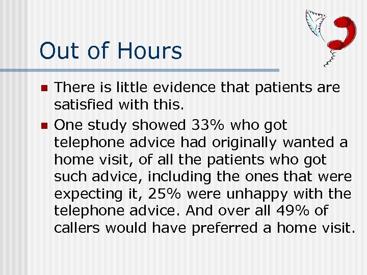 Out of Hours n n There is little evidence that patients are satisfied with