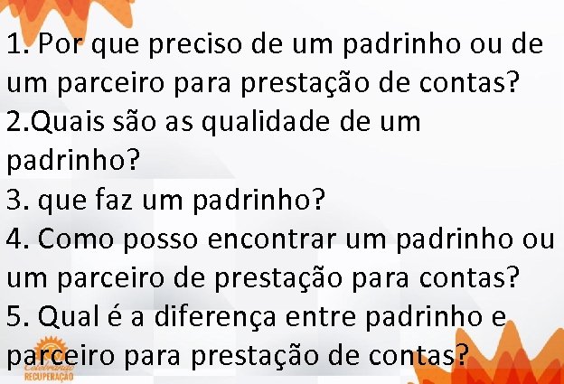 1. Por que preciso de um padrinho ou de um parceiro para prestação de