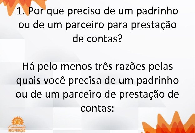 1. Por que preciso de um padrinho ou de um parceiro para prestação de