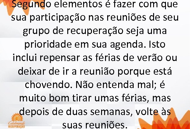 Segundo elementos é fazer com que sua participação nas reuniões de seu grupo de