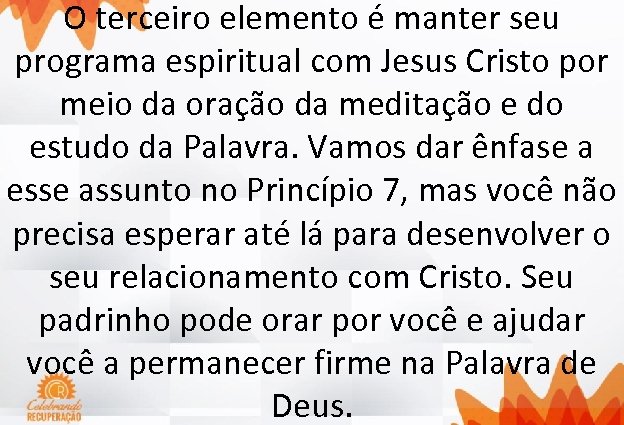 O terceiro elemento é manter seu programa espiritual com Jesus Cristo por meio da