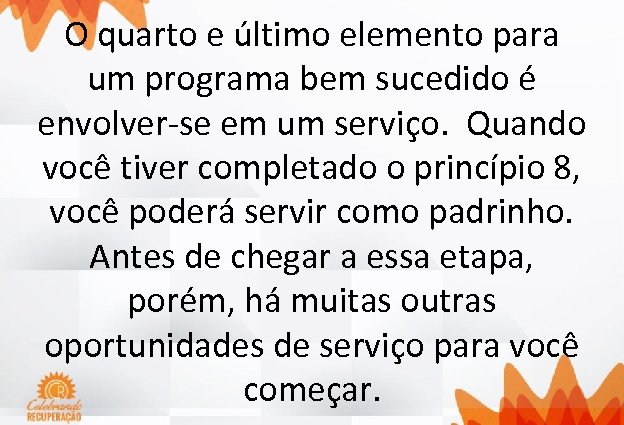 O quarto e último elemento para um programa bem sucedido é envolver-se em um