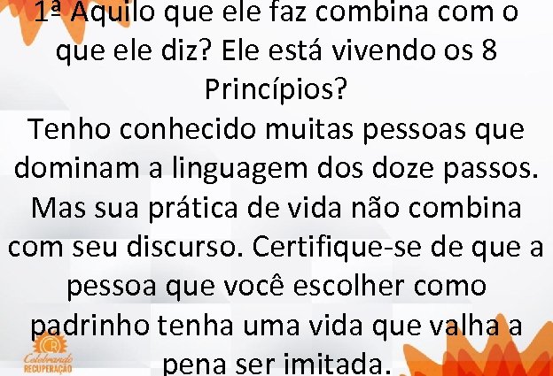 1ª Aquilo que ele faz combina com o que ele diz? Ele está vivendo