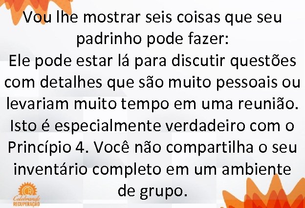 Vou lhe mostrar seis coisas que seu padrinho pode fazer: Ele pode estar lá