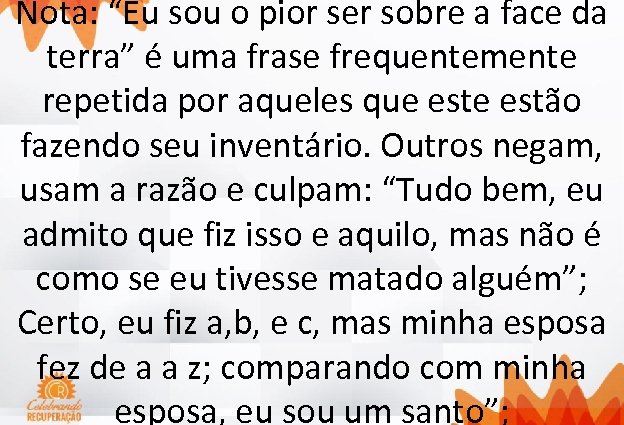 Nota: “Eu sou o pior ser sobre a face da terra” é uma frase