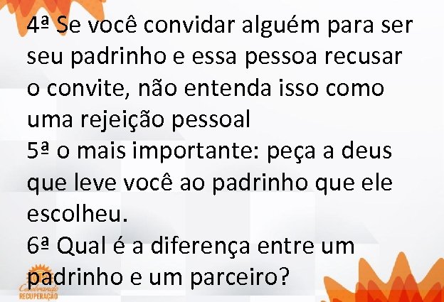 4ª Se você convidar alguém para ser seu padrinho e essa pessoa recusar o
