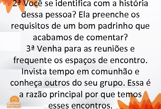 2ª Você se identifica com a história dessa pessoa? Ela preenche os requisitos de