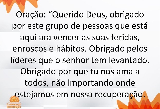 Oração: “Querido Deus, obrigado por este grupo de pessoas que está aqui ara vencer