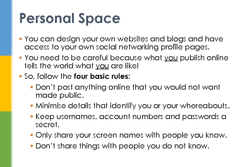 Personal Space § You can design your own websites and blogs and have access