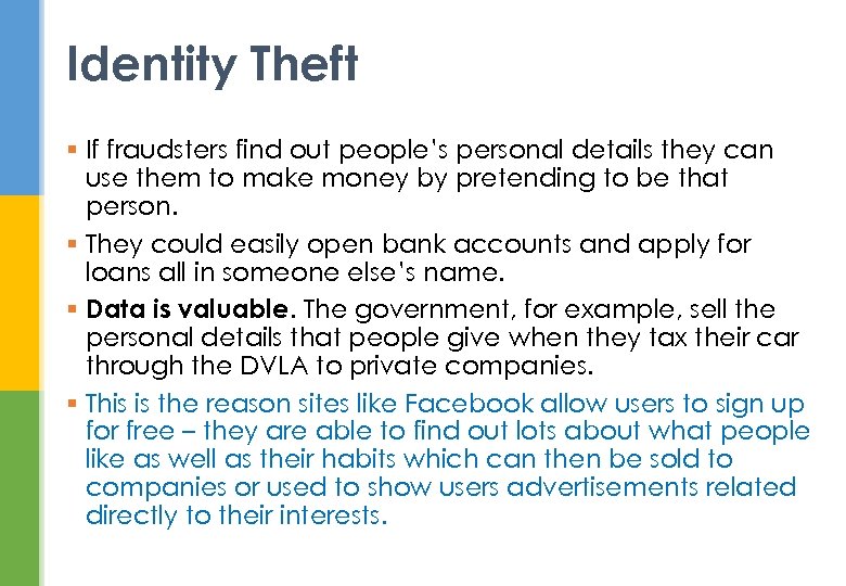 Identity Theft § If fraudsters find out people’s personal details they can use them