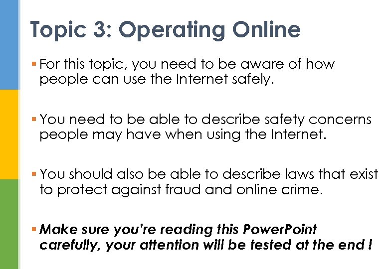 Topic 3: Operating Online § For this topic, you need to be aware of