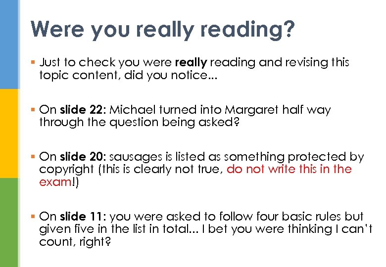 Were you really reading? § Just to check you were really reading and revising
