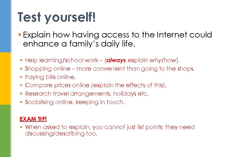 Test yourself! § Explain how having access to the Internet could enhance a family’s