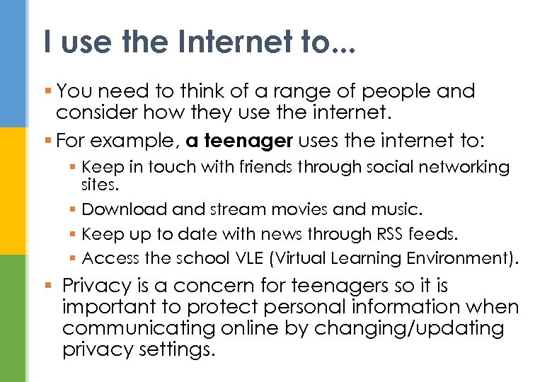 I use the Internet to. . . § You need to think of a