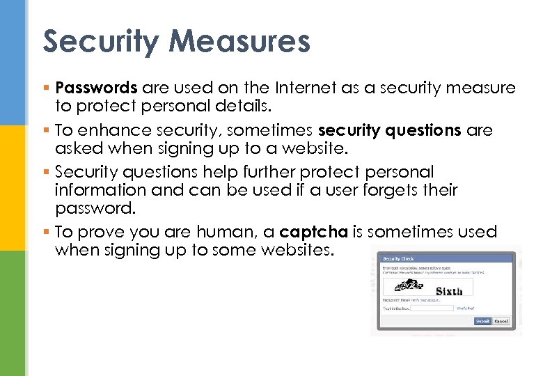 Security Measures § Passwords are used on the Internet as a security measure to