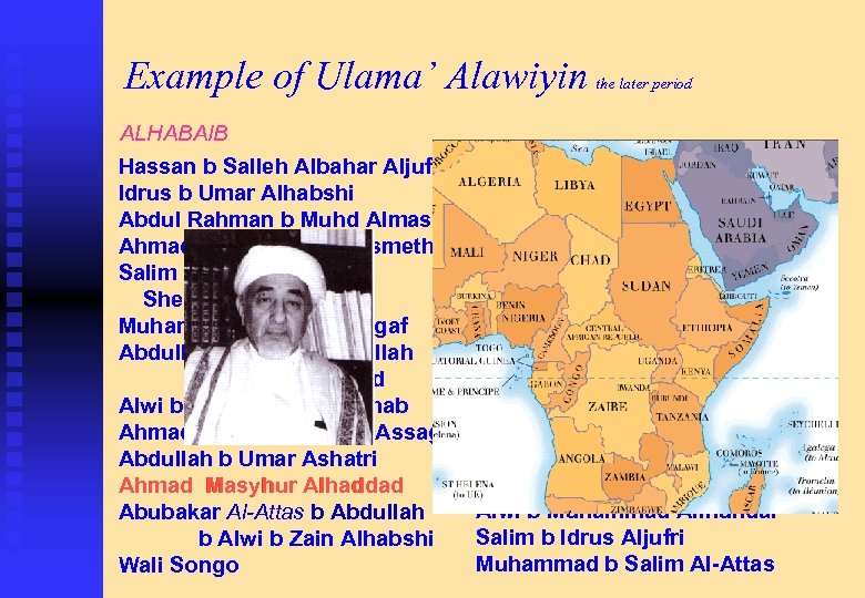 Example of Ulama’ Alawiyin the later period ALHABAIB Hassan b Salleh Albahar Aljufri Idrus