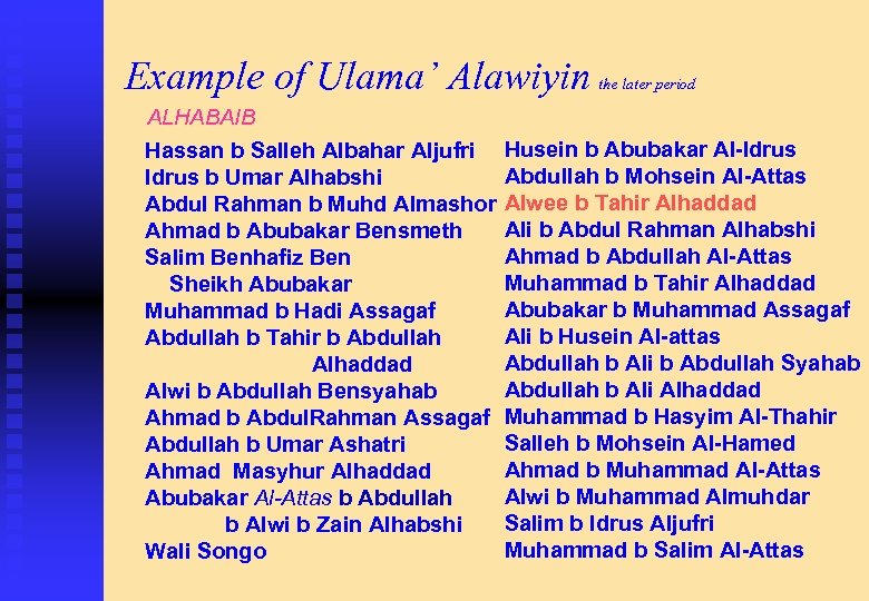 Example of Ulama’ Alawiyin the later period ALHABAIB Hassan b Salleh Albahar Aljufri Idrus