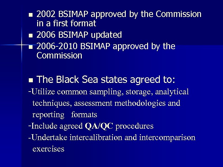n n 2002 BSIMAP approved by the Commission in a first format 2006 BSIMAP
