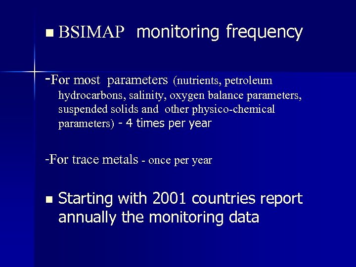 n BSIMAP monitoring frequency -For most parameters (nutrients, petroleum hydrocarbons, salinity, oxygen balance parameters,