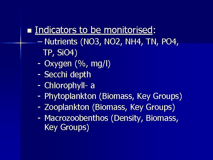 n Indicators to be monitorised: – Nutrients (NO 3, NO 2, NH 4, TN,