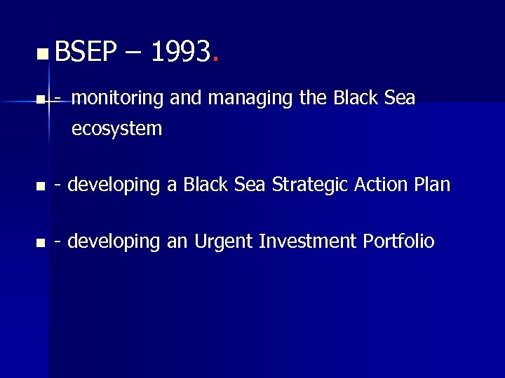 n BSEP n – 1993. - monitoring and managing the Black Sea ecosystem n