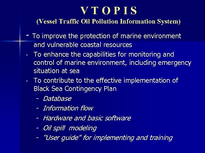 VTOPIS (Vessel Traffic Oil Pollution Information System) - - To improve the protection of