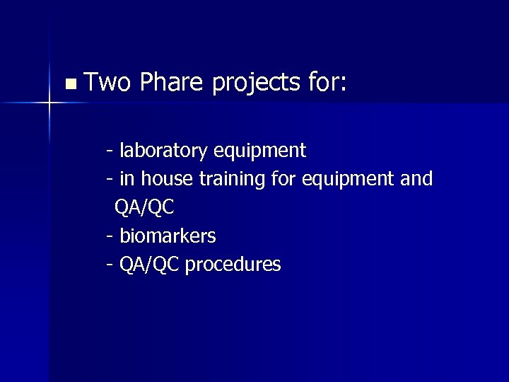 n Two Phare projects for: - laboratory equipment - in house training for equipment