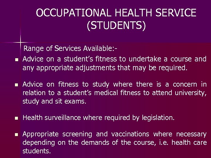 OCCUPATIONAL HEALTH SERVICE (STUDENTS) n Range of Services Available: Advice on a student’s fitness