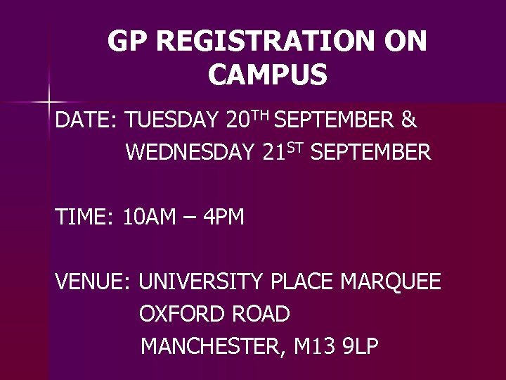 GP REGISTRATION ON CAMPUS DATE: TUESDAY 20 TH SEPTEMBER & WEDNESDAY 21 ST SEPTEMBER