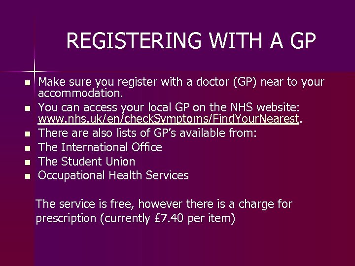 REGISTERING WITH A GP n n n Make sure you register with a doctor