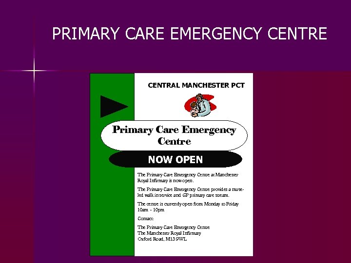 PRIMARY CARE EMERGENCY CENTRE CENTRAL MANCHESTER PCT Primary Care Emergency Centre NOW OPEN The