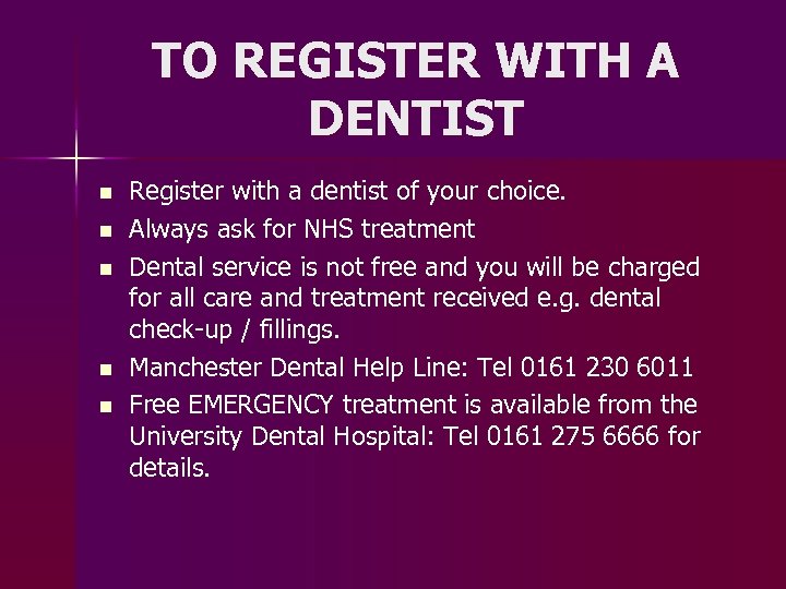 TO REGISTER WITH A DENTIST n n n Register with a dentist of your