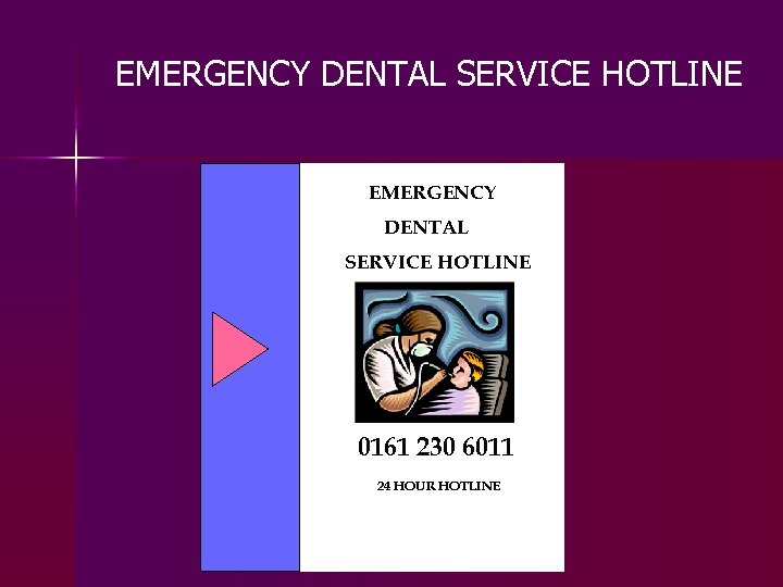 EMERGENCY DENTAL SERVICE HOTLINE 0161 230 6011 24 HOUR HOTLINE 
