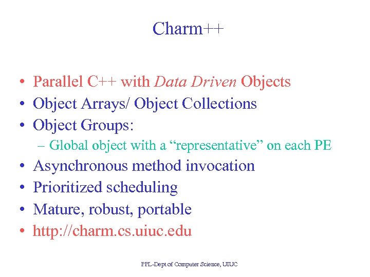Charm++ • Parallel C++ with Data Driven Objects • Object Arrays/ Object Collections •