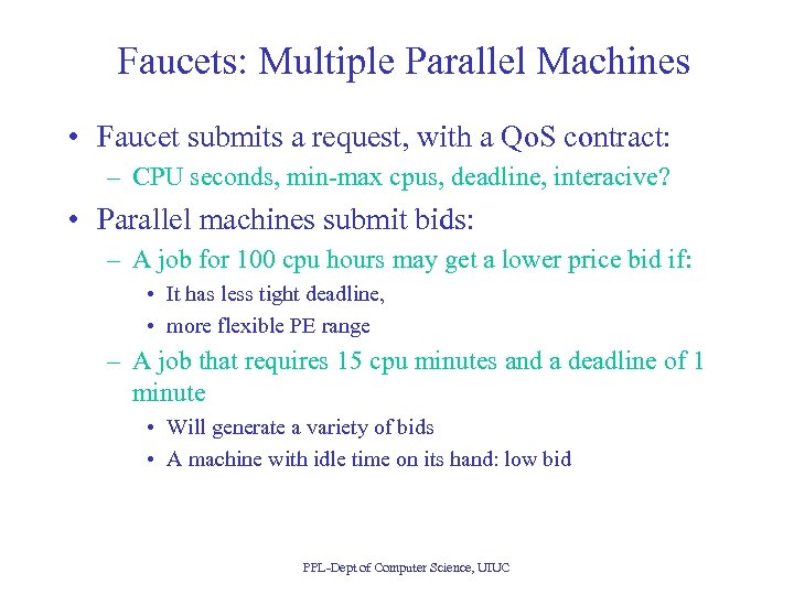Faucets: Multiple Parallel Machines • Faucet submits a request, with a Qo. S contract: