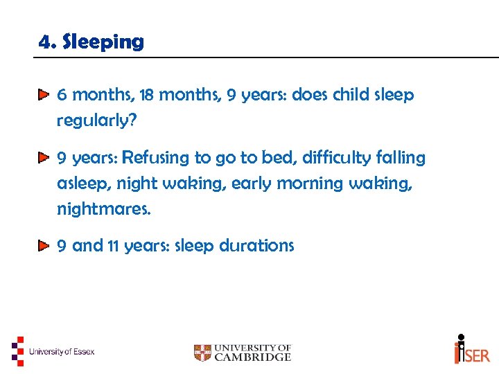 4. Sleeping 6 months, 18 months, 9 years: does child sleep regularly? 9 years: